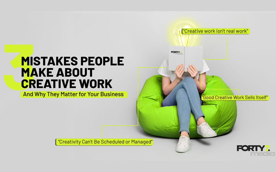 3 Mistakes People Make About Creative Work