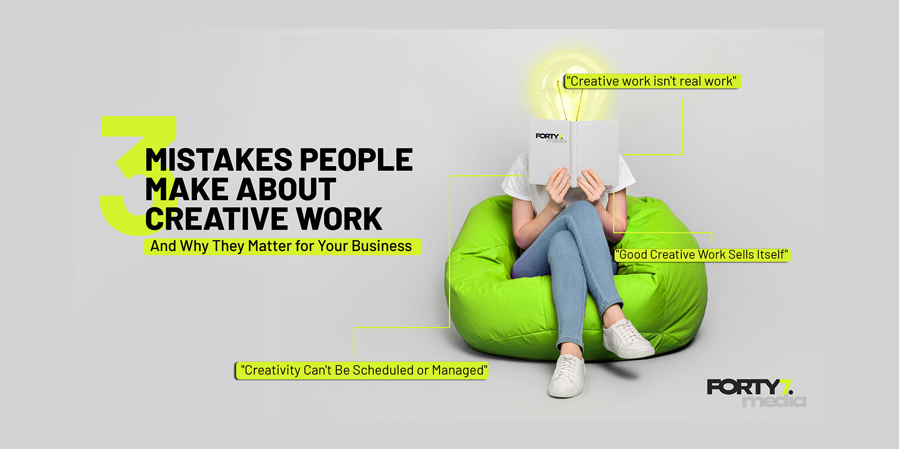 3 Mistakes People Make About Creative Work | Forty7 Media